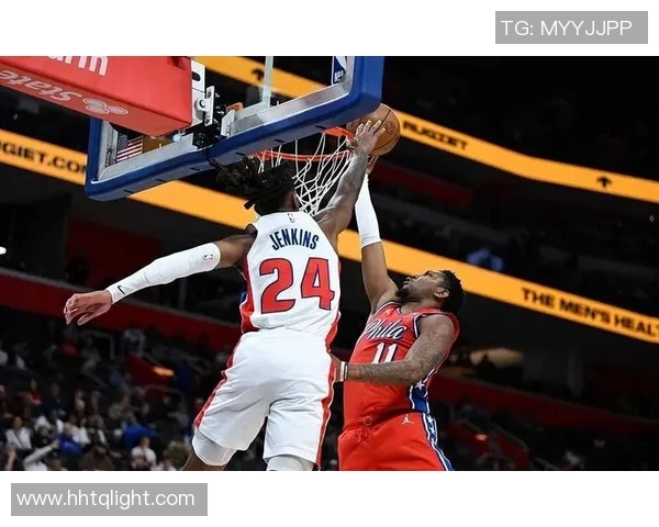 76人对活塞精彩比赛录像回顾分析全场亮点与关键时刻一网打尽